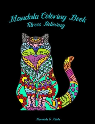 Mandala Coloring Book: Stress Relieving for Adults/ Cat Mandala Coloring Book/Animals Coloring Book/Relaxation Book by S. Blake, Mandala