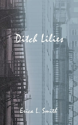 Ditch Lilies by Smith, Erica L.