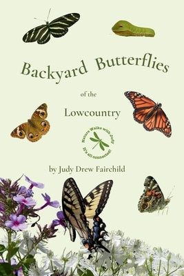 Backyard Butterflies of the Lowcountry by Fairchild, Judy Drew