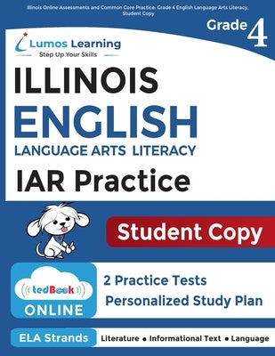 Illinois Assessment of Readiness (IAR) Online Assessments and Grade 4 English Language Arts Literacy (ELA) Practice Workbook, Student Copy by Learning, Lumos
