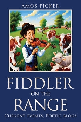 Fiddler on the range: Current events, Poetic blogs by Picker, Amos