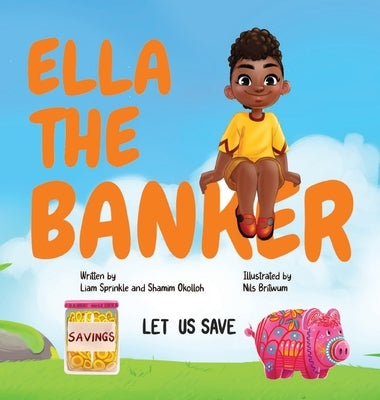 Ella the Banker by Sprinkle, Liam