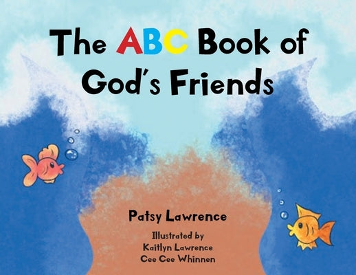 The ABC Book of God's Friends by Lawrence, Patsy