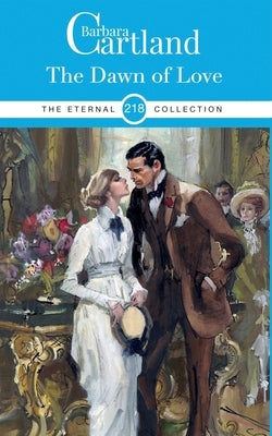 218. The Dawn of Love by Cartland, Barbara