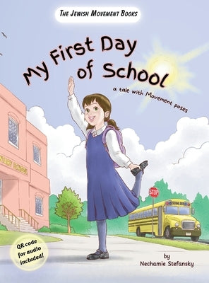My First Day of School: a tale with movement poses by Stefansky, Nechamie