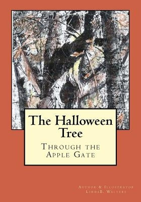 The Halloween Tree: Through the Apple Gate by Walters, Linda B.
