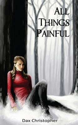All Things Painful by Christopher, Dax