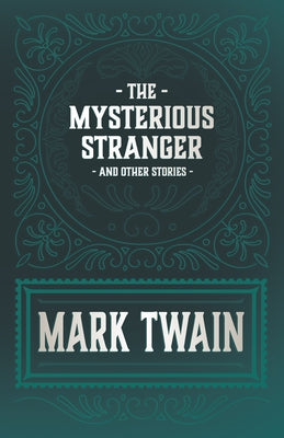 The Mysterious Stranger and Other Stories by Twain, Mark
