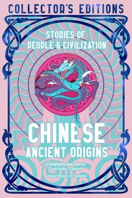 Chinese Ancient Origins: Stories of People & Civilization by Forbes Crawford, Scott