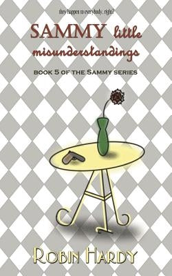 Sammy: Little Misunderstandings: Book 5 of the Sammy Series by Hardy, Robin