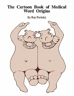 The Cartoon Book of Medical Word Origins by Poritsky, Ray