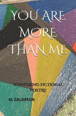 You Are More Than Me: Whispering Fictional Poetry by Calderon, Maniphone