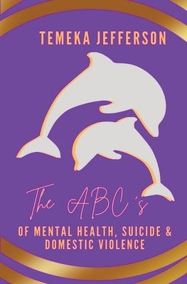 The ABC's of Mental Health, Suicide & Domestic Violence by Jefferson, Temeka