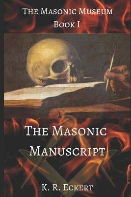 The Masonic Manuscript by Eckert, K. R.