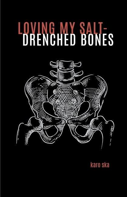 loving my salt-drenched bones by Ska, Karo