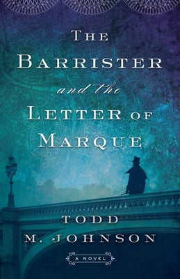 Barrister and the Letter of Marque by Johnson, Todd M.