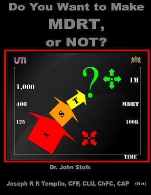 Do You Want To Make MDRT, Or Not?! by Templin, Joseph