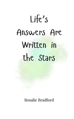 Life's Answers Are Written in the Stars by Bradford, Rosalie