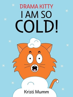 I Am So Cold! by Mumm, Kristi