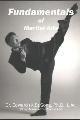 Fundamentals of Martial Arts: Technique Structures for The Martial Arts by Song, Edward
