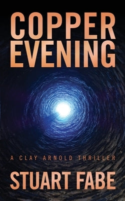 Copper Evening: A Clay Arnold Thriller by Fabe, Stuart