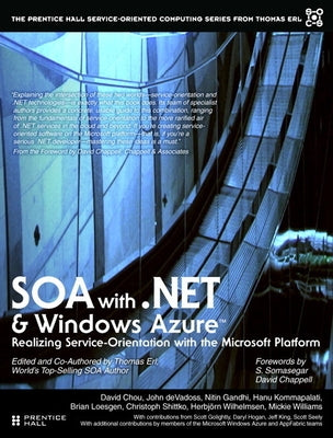SOA with .Net and Windows Azure: Realizing Service-Orientation with the Microsoft Platform by Erl, Thomas