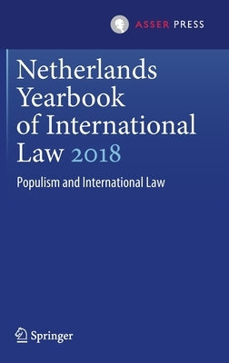Netherlands Yearbook of International Law 2018: Populism and International Law by Nijman, Janne E.