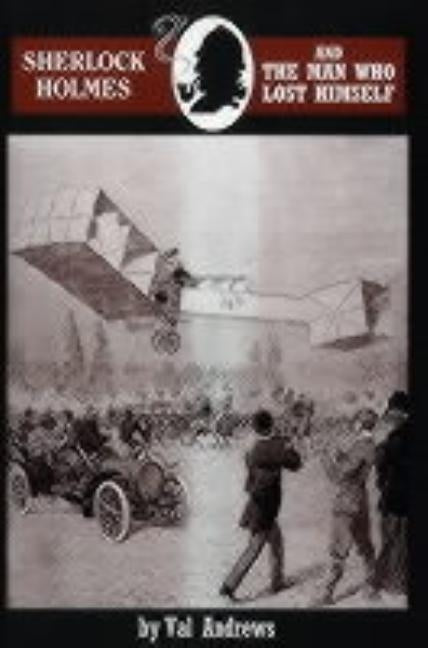 Sherlock Holmes and the Man Who Lost Himself by Andrews, Val