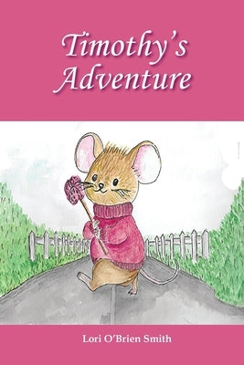 Timothy's Adventure by Smith, Lori O'Brien