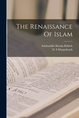 The Renaissance Of Islam by Bakhsh, Salahuddin Khuda