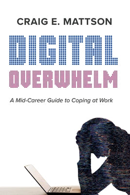 Digital Overwhelm by Mattson, Craig E.