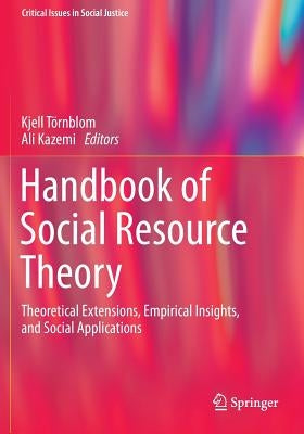 Handbook of Social Resource Theory: Theoretical Extensions, Empirical Insights, and Social Applications by Törnblom, Kjell