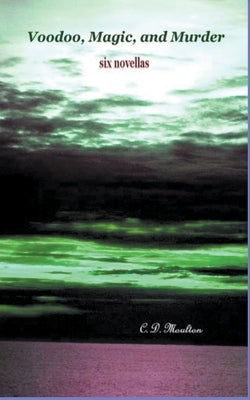 Voodoo, Magic, and Murder by Moulton, C. D.