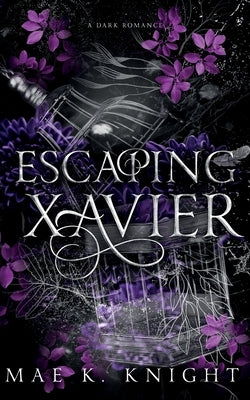 Escaping Xavier by Knight, Mae K.