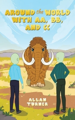 Around the World with AA, BB, and CC by Turner, Allan