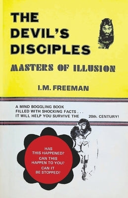 The Devil's Disciples: Masters Of Illusion by Freeman, I. M.