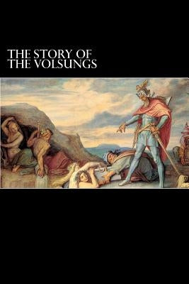 The Story of the Volsungs: (Volsunga Saga) by Struik, Alex