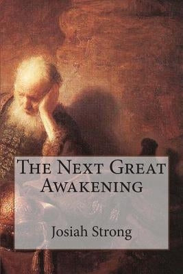The Next Great Awakening by Strong, Josiah