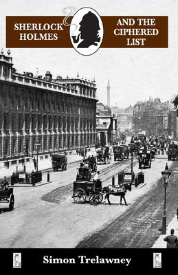 Sherlock Holmes and the Ciphered List by Trelawney, Simon