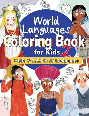 World Languages Coloring Book for Kids 2: Color and Learn 'Hello' & '1, 2, 3' in 15 Languages - Easy Words, Fun Coloring, Age 4+ (ASL American Sign La by Otohata, Sachiko
