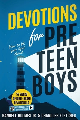 Devotions for Preteen Boys: 52 Weeks of Bible-Based Devotionals with QR Codes & Video Check-In's by Holmes, Randell