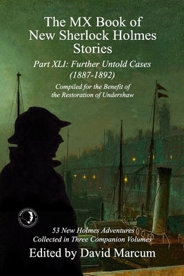 The MX Book of New Sherlock Holmes Stories Part XLI: Further Untold Cases - 1887-1892 by Marcum, David