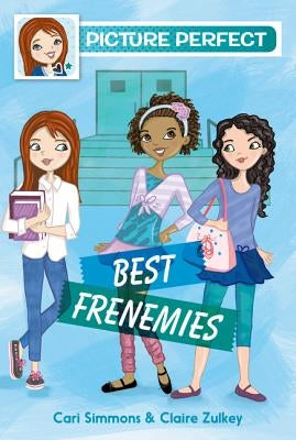 Picture Perfect #3: Best Frenemies by Simmons, Cari