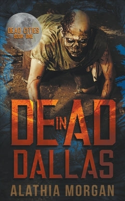 Dead in Dallas by Morgan, Alathia