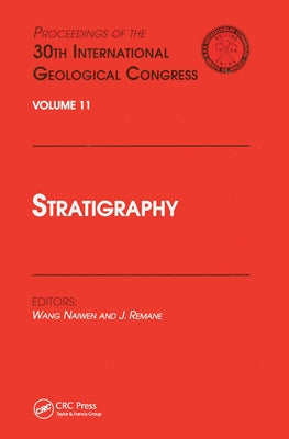 Stratigraphy: Proceedings of the 30th International Geological Congress, Volume 11 by Naiwen, Wang