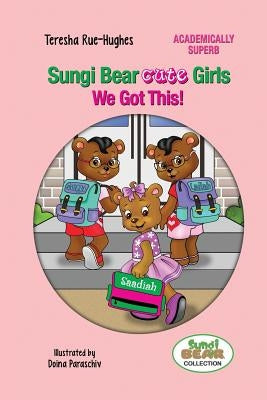 Sungi Bear Cute Girls: We Got this! by Rue-Hughes, Teresha