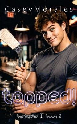 Tapped!: A fun mm contemporary romance by Morales, Casey