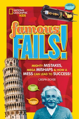 Famous Fails!: Mighty Mistakes, Mega Mishaps, & How a Mess Can Lead to Success! by Boyer, Crispin