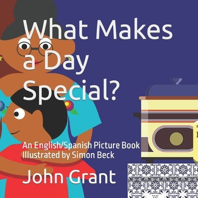 What Makes a Day Special?: An English/Spanish Picture Book Illustrated by Simon Beck by Beck, Simon