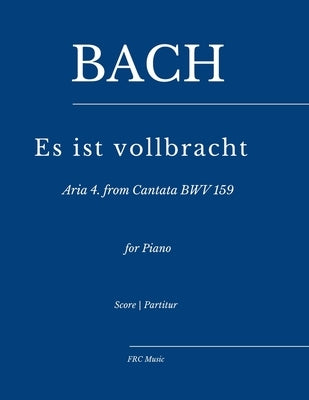 Bach: Es ist vollbracht - Aria No. 4 from Cantata BWV 159: for Piano (as played by Víkingur Ólafsson) by Cunha, Flavio Regis